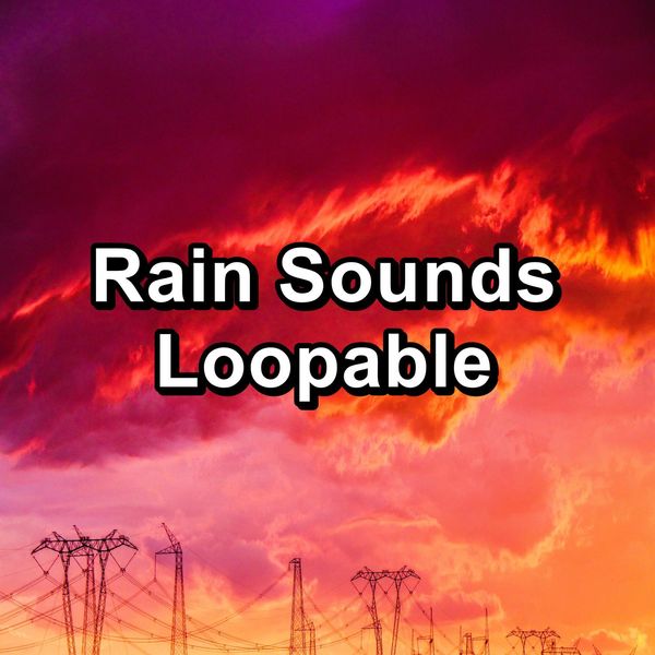 Rain Sounds Loopable, Paudio by Nature Recordings - Qobuz