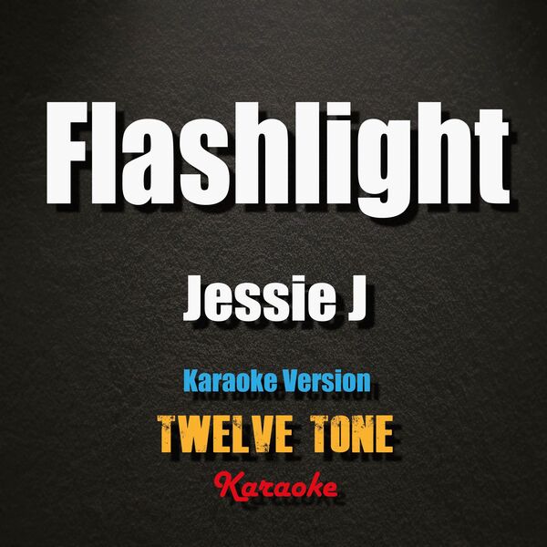 Twelve Tone Karaoke|Flashlight (Karaoke Version) [Originally Performed by Jessie J]