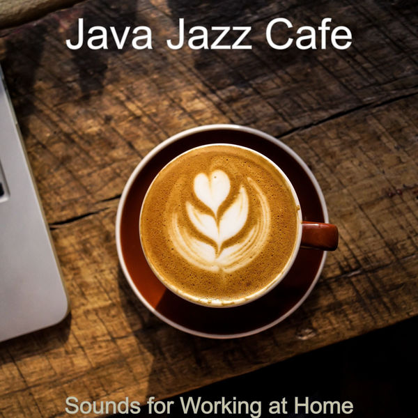Java Jazz Cafe|Sounds for Working at Home Java Jazz Cafe|Sounds for Working at Home