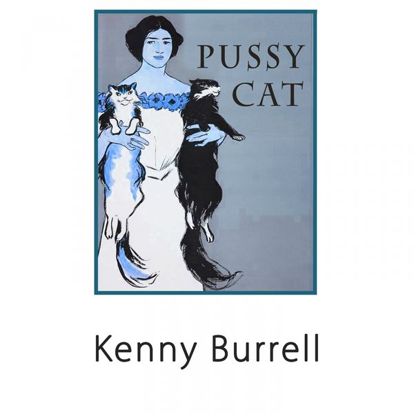 Kenny Burrell - Pussy Cat Kenny Burrell - Pussy Cat