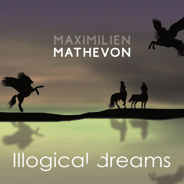 Maximilien Mathevon - Illogical Dreams Maximilien Mathevon - Illogical Dreams