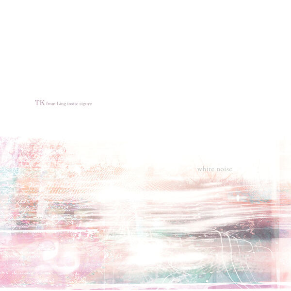 ★ white noise TK from 凛として時雨 White Noise, TK from Ling tosite sigure - Qobuz