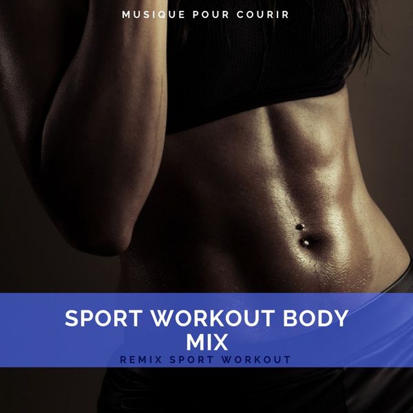 Remix Sport Workout|Sport Workout Body Mix  (Musique Pour Courir)