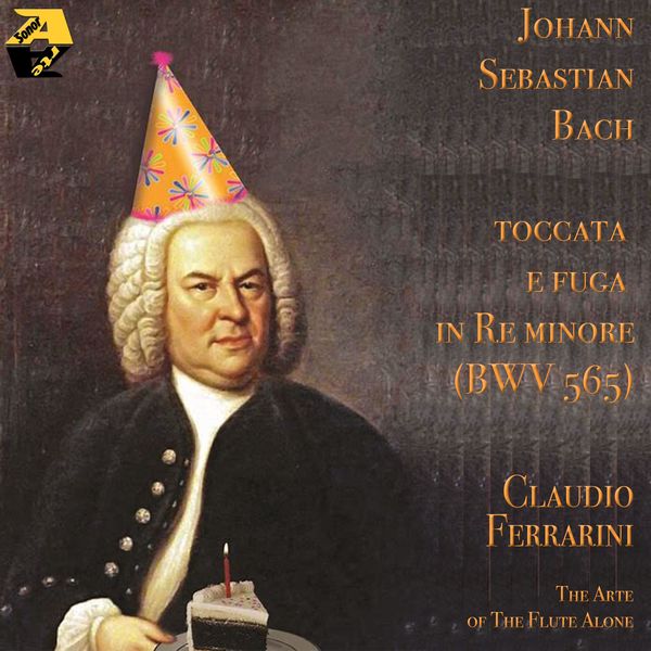 Claudio Ferrarini|Johann Sebastian Bach: Toccata e Fuga in re minore BWV 565 (The Arte of The Flute Alone) Claudio Ferrarini|Johann Sebastian Bach: Toccata e Fuga in re minore BWV 565 (The Arte of The Flute Alone)