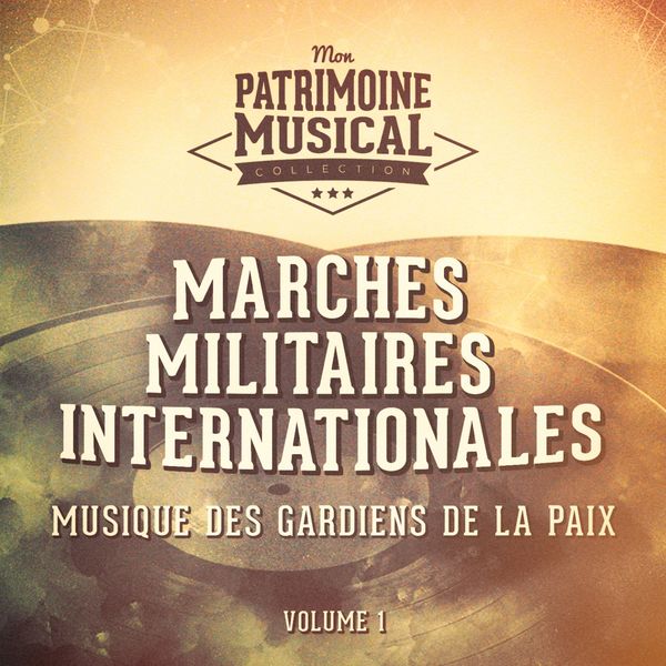 Musique des Gardiens de la Paix - Marches militaires internationales, vol. 1 Musique des Gardiens de la Paix - Marches militaires internationales, vol. 1