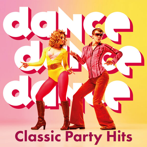 Dance, Dance, Dance: Classic Party Hits, Various Artists - Qobuz