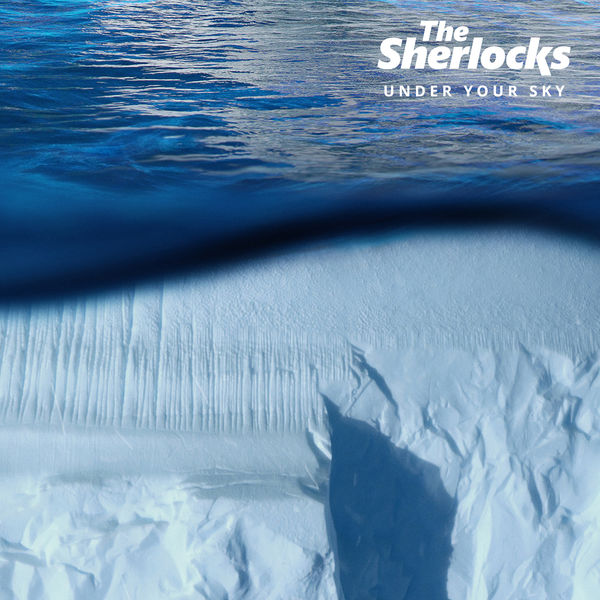The Sherlocks - Under Your Sky The Sherlocks - Under Your Sky