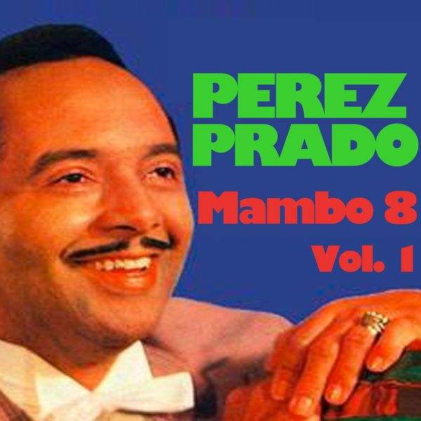 Mambo 8, Vol. 1, Perez Prado - Qobuz