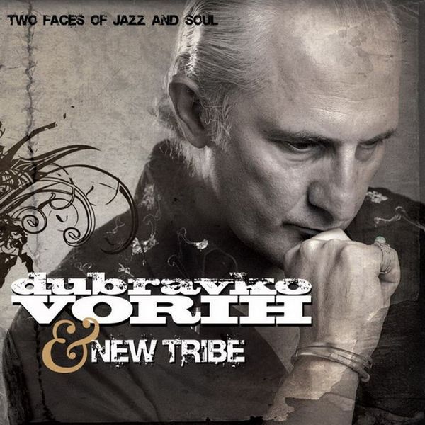 Dubravko Vorih & New Tribe|Two Faces Of Jazz And Soul