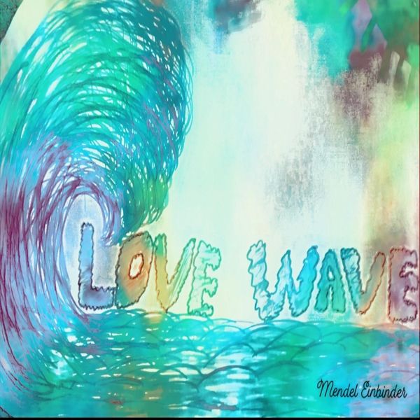 Mendel Einbinder - Love Wave Mendel Einbinder - Love Wave