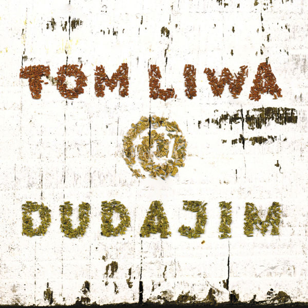 Tom Liwa - Dudajim Tom Liwa - Dudajim