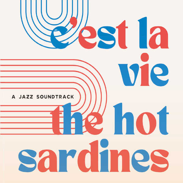 C'est la Vie (A Jazz Soundtrack), The Hot Sardines Qobuz