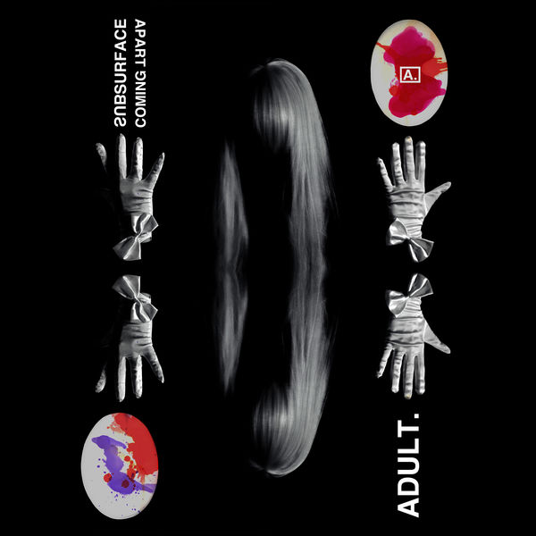 ADULT. - Subsurface / Coming Apart ADULT. - Subsurface / Coming Apart