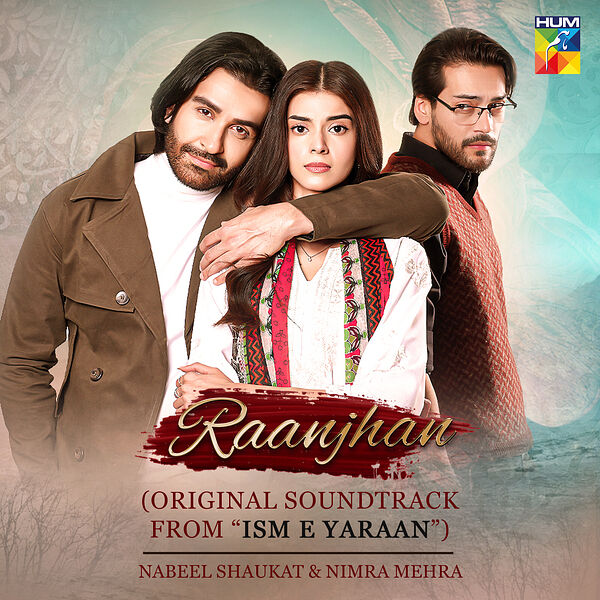 Nabeel Shaukat|Raanjhan (Original Soundtrack from "Ism E Yaraan") Nabeel Shaukat|Raanjhan (Original Soundtrack from "Ism E Yaraan")