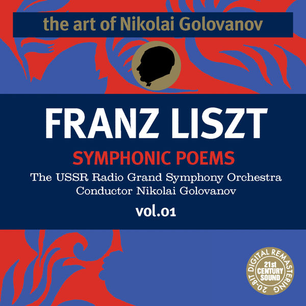 Franz Liszt - The Art of Nikolai Golovanov: Liszt - Symphonic Poems, Vol. 1 Franz Liszt - The Art of Nikolai Golovanov: Liszt - Symphonic Poems, Vol. 1