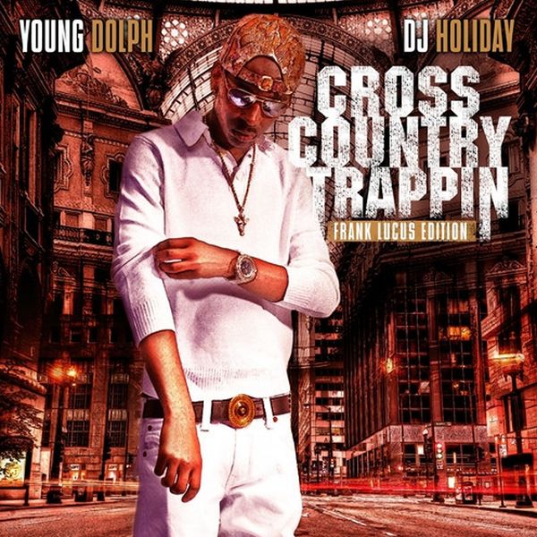 Young Dolph - Cross Country Trappin Young Dolph - Cross Country Trappin