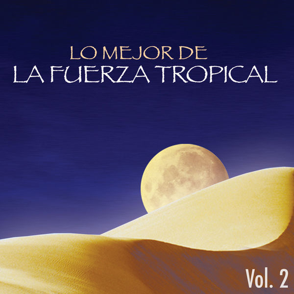 Various Artists - Lo Mejor de la Fuerza Tropical, Vol 2 Various Artists - Lo Mejor de la Fuerza Tropical, Vol 2