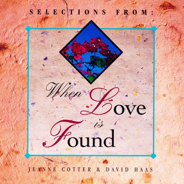 David Haas - When Love Is Found David Haas - When Love Is Found