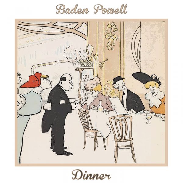 Baden Powell - Dinner Baden Powell - Dinner