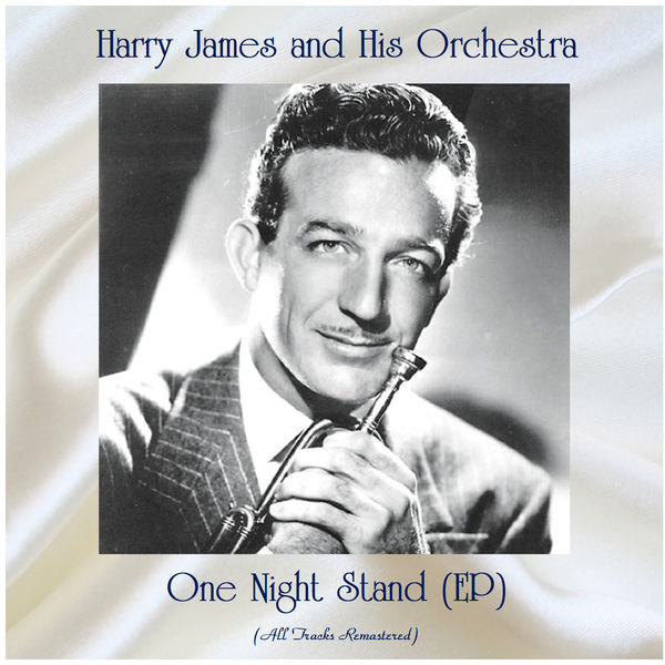 Harry James and His Orchestra - One Night Stand Harry James and His Orchestra - One Night Stand