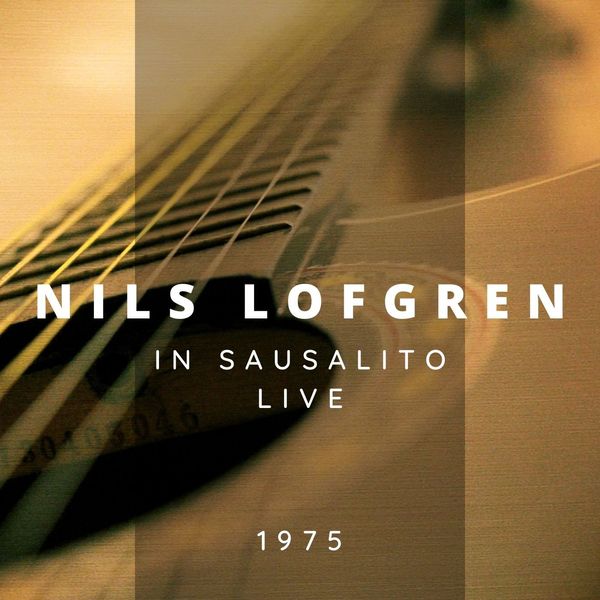 Nils Lofgren Band|Nils Lofgren In Sausalito Live, 1975 (Live)