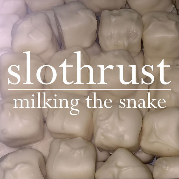 Slothrust|Milking the Snake - Single