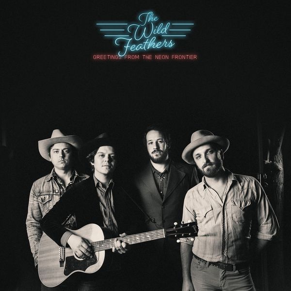The Wild Feathers|Greetings from the Neon Frontier The Wild Feathers|Greetings from the Neon Frontier