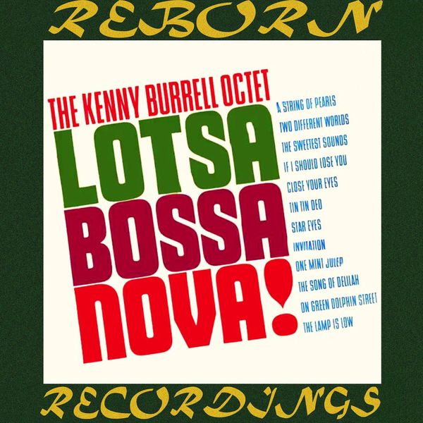 Kenny Burrell - Lotsa Bossa Nova (Expanded, HD Remastered) Kenny Burrell - Lotsa Bossa Nova (Expanded, HD Remastered)