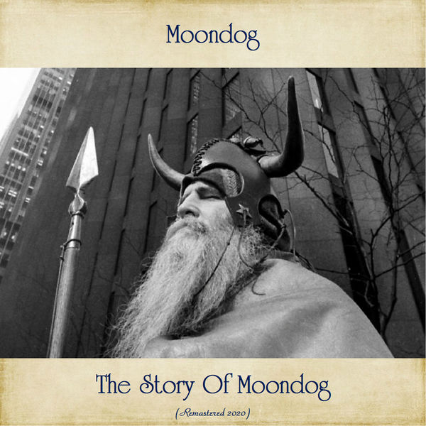 Moondog - The Story Of Moondog Moondog - The Story Of Moondog