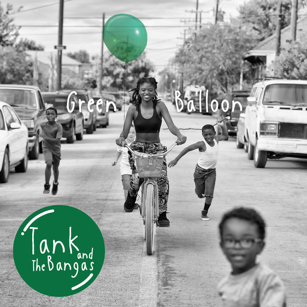 Tank And The Bangas - Green Balloon Tank And The Bangas - Green Balloon