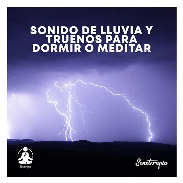 Sonido de lluvia y truenos para dormir o meditar, Sonoterapia - Qobuz