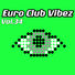 Various Artists Euro Club Vibez, Vol. 34
