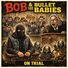 Bob & The Bullet Babies On Trial