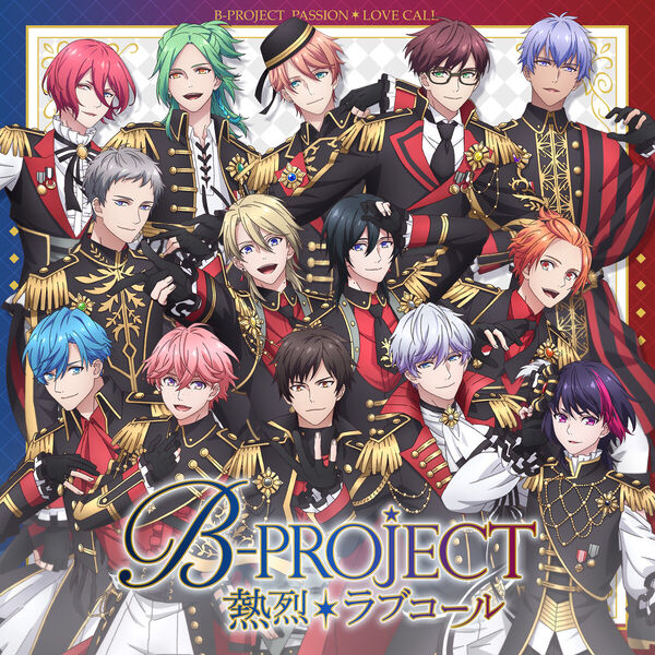TVアニメ「B-PROJECT ～熱烈＊ラブコール～」OP＆ED, B-Project - Qobuz