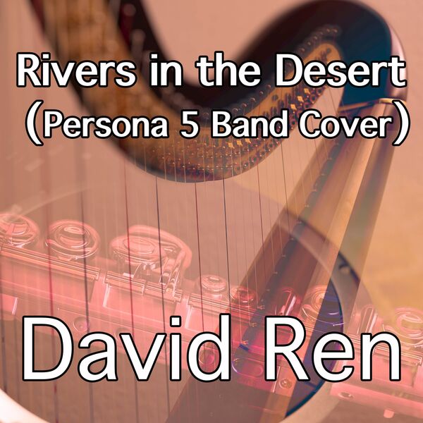 Rivers in the Desert, David Ren - Qobuz