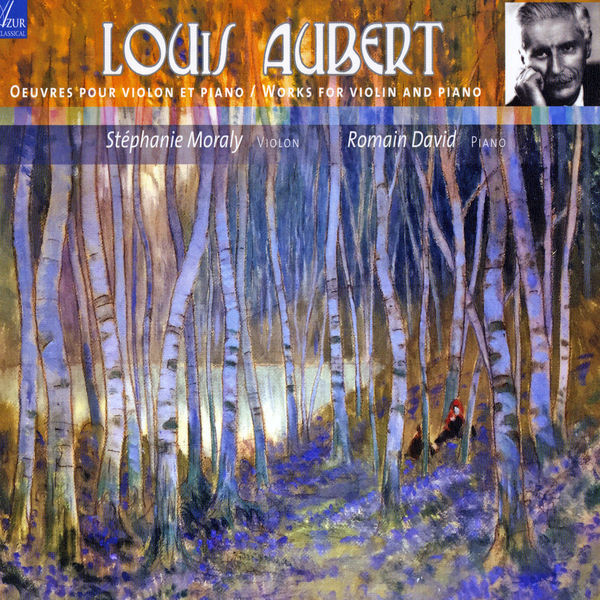 Stéphanie Moraly|Louis Aubert : Complete Works for Violin & Piano