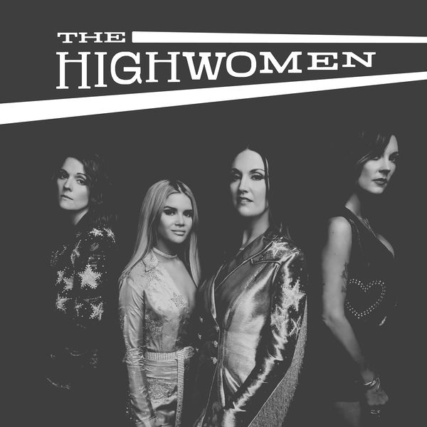 The Highwomen - Highwomen The Highwomen - Highwomen