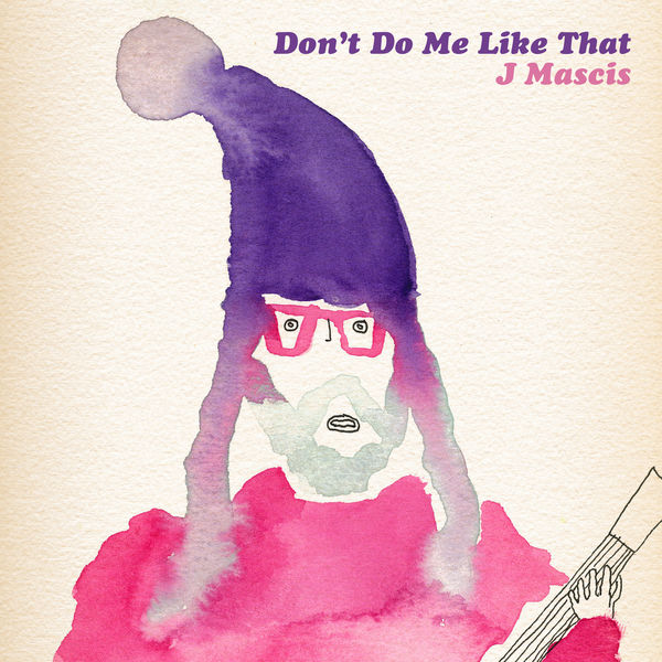 J Mascis|Don't Do Me Like That