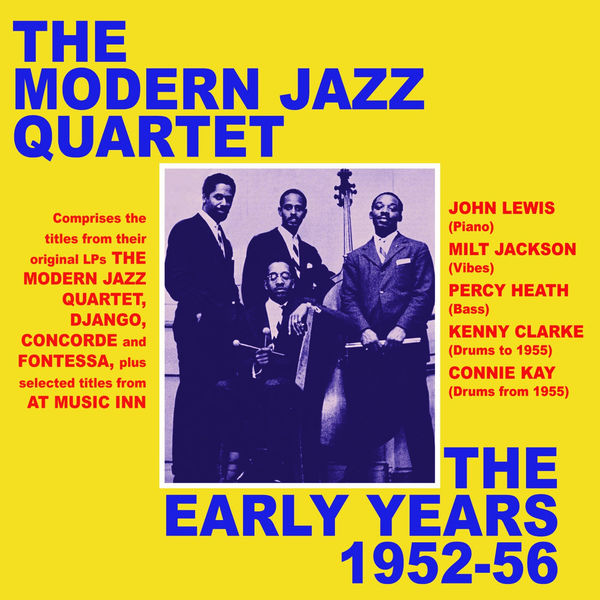 Modern Jazz Quartet - The Early Years 1952-56 Modern Jazz Quartet - The Early Years 1952-56