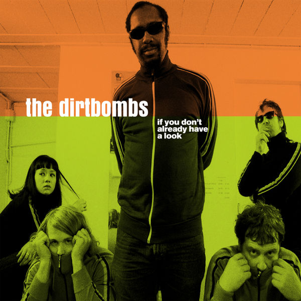 The Dirtbombs|If You Don't Already Have A Look The Dirtbombs|If You Don't Already Have A Look