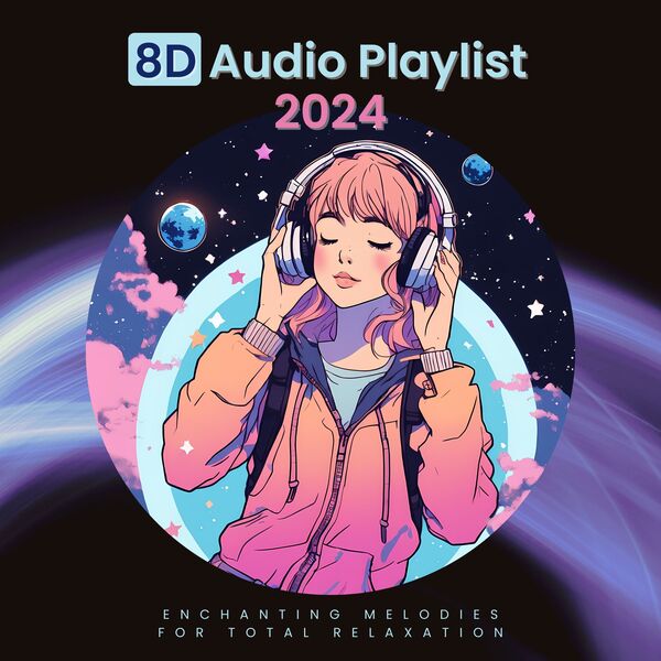 8D Audio Playlist 2024 - Enchanting Melodies for Total Relaxation, 8D ...