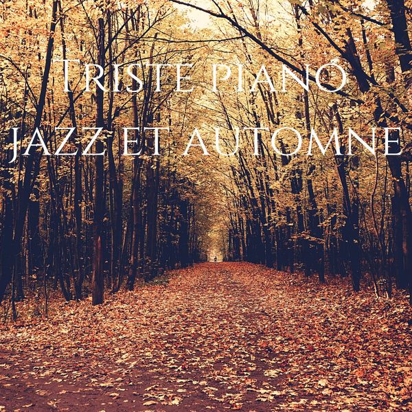 Triste piano jazz et automne: Liste de lecture de jazz lent, Jazz douce
