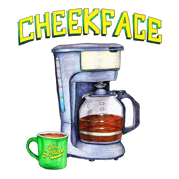 Cheekface|It's Sorted Cheekface|It's Sorted