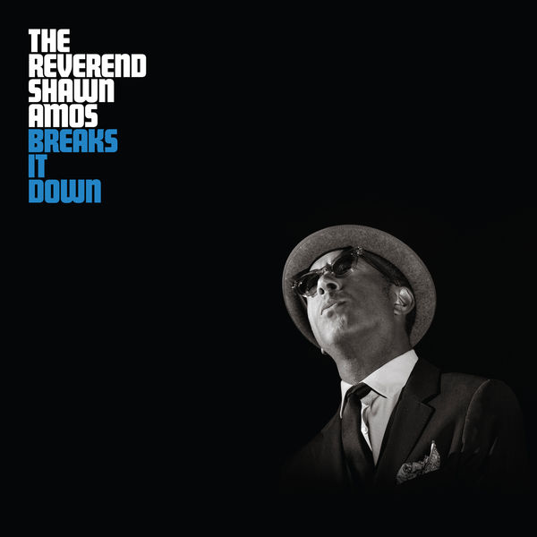 The Reverend Shawn Amos - The Reverend Shawn Amos Breaks It Down The Reverend Shawn Amos - The Reverend Shawn Amos Breaks It Down