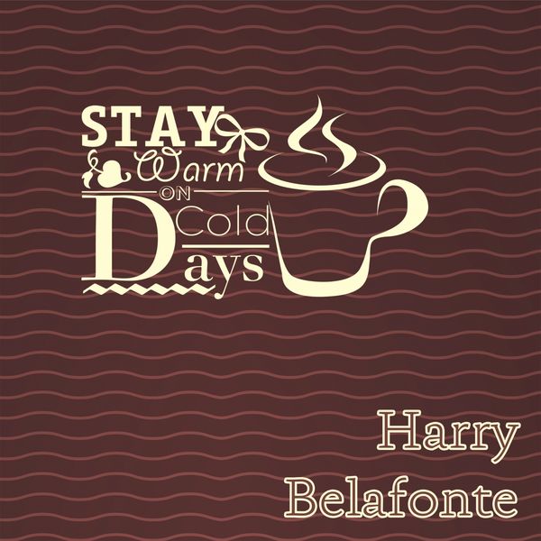 Harry Belafonte - Stay Warm On Cold Days Harry Belafonte - Stay Warm On Cold Days
