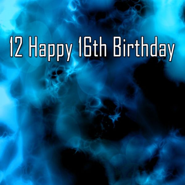 Happy Birthday - 12 Happy 16Th Birthday Happy Birthday - 12 Happy 16Th Birthday