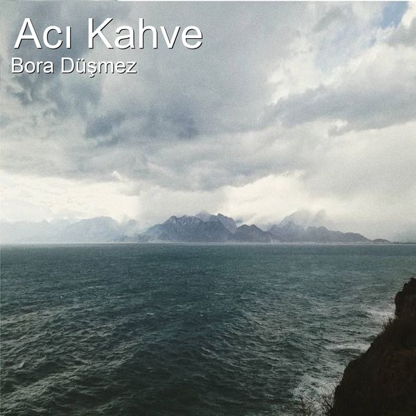 Bora Düşmez - Acı Kahve Bora Düşmez - Acı Kahve