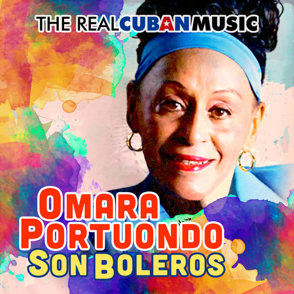 Omara Portuondo - The Real Cuban Music - Son Boleros (Remasterizado) Omara Portuondo - The Real Cuban Music - Son Boleros (Remasterizado)