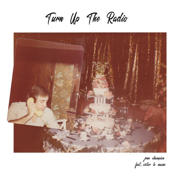 Jenn Champion - Turn Up the Radio (feat. Victor le Masne) Jenn Champion - Turn Up the Radio (feat. Victor le Masne)