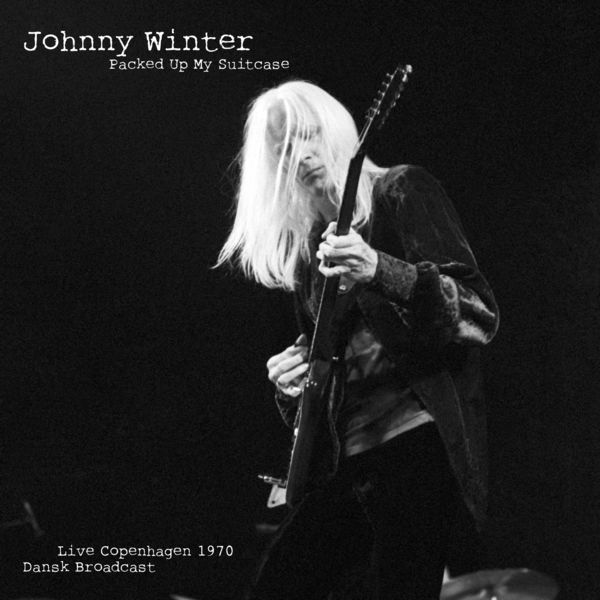 Packed Up My Suitcase (Live 1970), Johnny Winter Qobuz